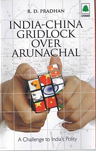 India China Gridlock Over Arunachal By Ram Pradhan