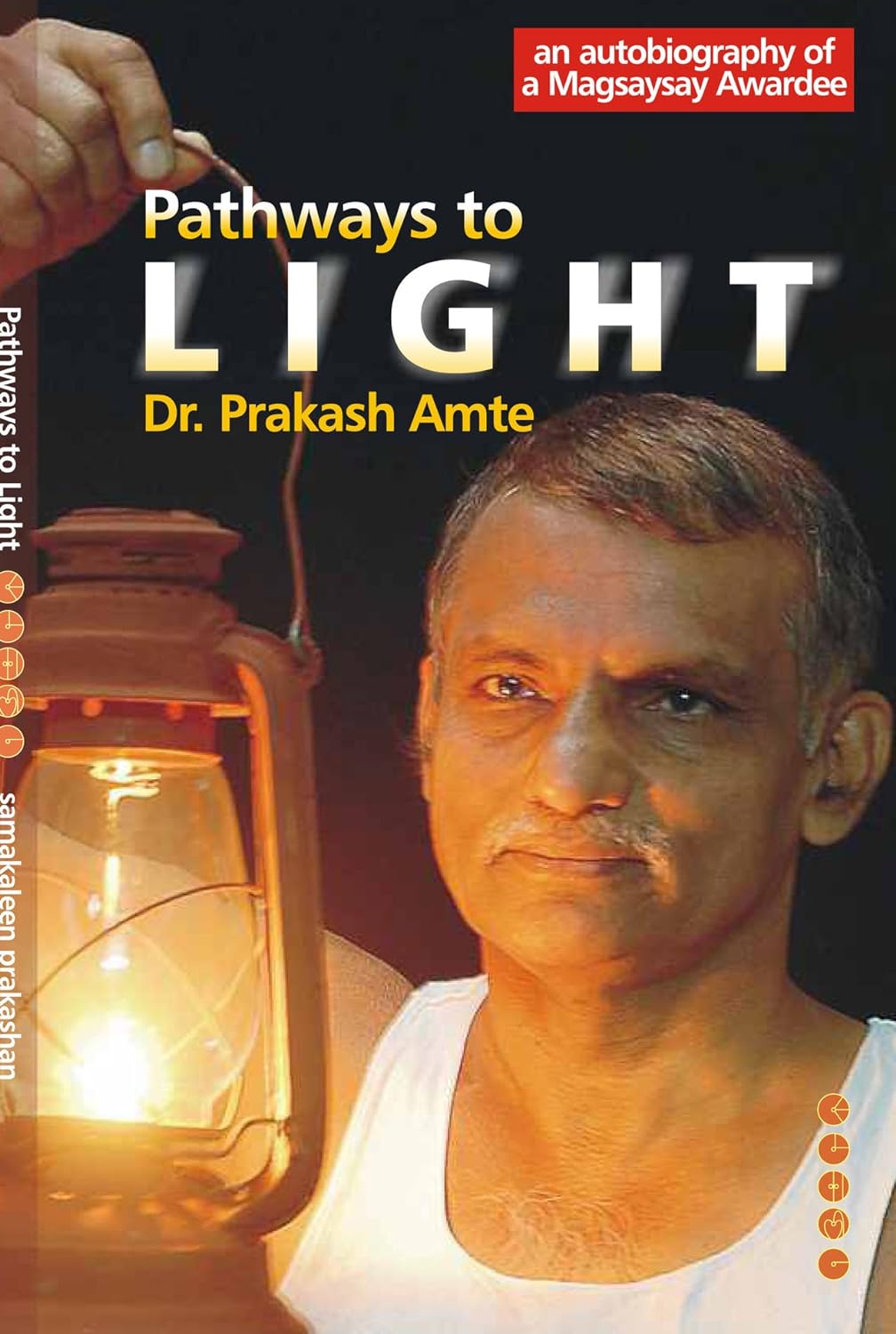 PATHWAYS TO LIGHT By  Dr Prakash Amte