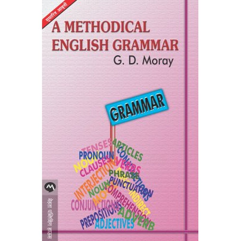 A METHODICAL ENGLISH GRAMMER by G.D.MORAY