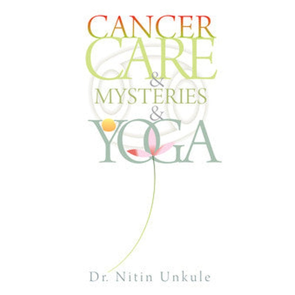 Cancer Care & Mysteries & Yoga by Dr. Nitin Unkule